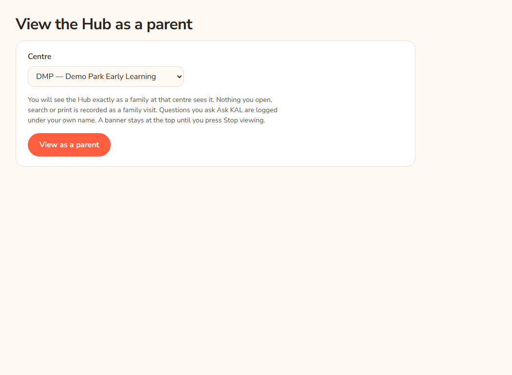 The View the Hub as a parent page. A Centre list shows DMP, Demo Park Early Learning. A paragraph explains that nothing you open, search or print is recorded as a family visit. A View as a parent button is below.
